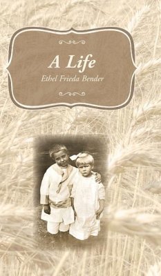 A Life: Ethel Frieda Bender - Tomich, Nancy