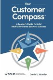Your Customer Compass: A Leader's Guide to Solid Multi-Directional Business Success