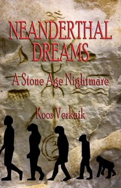 Neanderthal Dreams: A Stone Age Nightmare - Verkaik, Koos