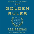 The Golden Rules Lib/E: 10 Steps to World-Class Excellence in Your Life and Work