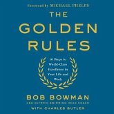 The Golden Rules Lib/E: 10 Steps to World-Class Excellence in Your Life and Work