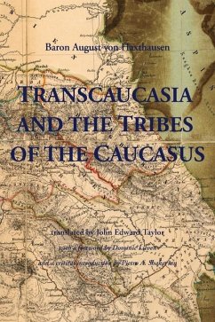 Transcaucasia and the Tribes of the Caucasus - Haxthausen, August