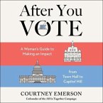 After You Vote Lib/E: A Woman's Guide to Making an Impact, from Town Hall to Capitol Hill