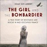The Girl and the Bombardier Lib/E: A True Story of Resistance and Rescue in Nazi-Occupied France