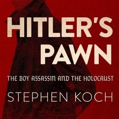 Hitler's Pawn Lib/E: The Boy Assassin and the Holocaust - Koch, Stephen