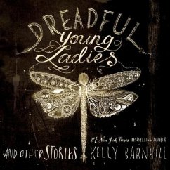 Dreadful Young Ladies and Other Stories - Barnhill, Kelly