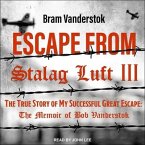Escape from Stalag Luft III Lib/E: The True Story of My Successful Great Escape: The Memoir of Bob Vanderstok