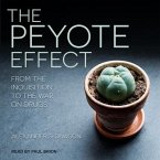 The Peyote Effect Lib/E: From the Inquisition to the War on Drugs