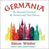 Germania Lib/E: In Wayward Pursuit of the Germans and Their History