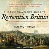 The Time Traveler's Guide to Restoration Britain Lib/E
