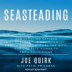 Seasteading Lib/E: How Floating Nations Will Restore the Environment, Enrich the Poor, Cure the Sick, and Liberate Humanity from Politici