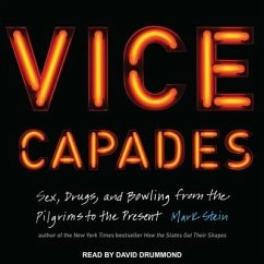 The Vice Capades: Sex, Drugs, and Bowling from the Pilgrims to the Present - Stein, Mark