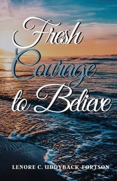 Fresh Courage To Believe - Uddyback-Fortson, Lenore C.