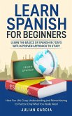 Learn Spanish for Beginners: Learn the Basics of Spanish in 7 Days With a Proven Approach to Study. Have Fun Like Crazy Understanding and Rememberi