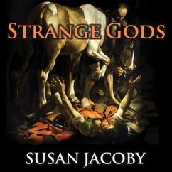 Strange Gods: A Secular History of Conversion - Jacoby, Susan