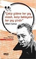 Cekip Gidene Her Sey Mizah, Kalip Bekleyene Her Sey Siirdir - Camus, Albert