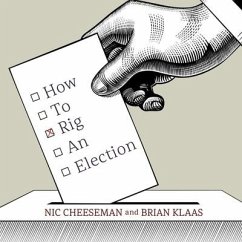 How to Rig an Election - Cheeseman, Nic; Klaas, Brian