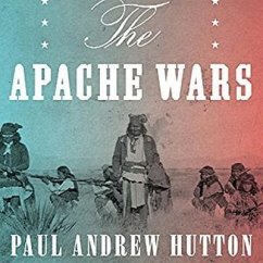 The Apache Wars Lib/E: The Hunt for Geronimo, the Apache Kid, and the Captive Boy Who Started the Longest War in American History - Hutton, Paul Andrew; Hutton, Paul Amdrew