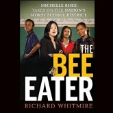 The Bee Eater Lib/E: Michelle Rhee Takes on the Nation's Worst School District