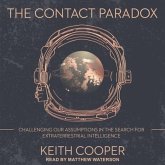 The Contact Paradox Lib/E: Challenging Our Assumptions in the Search for Extraterrestrial Intelligence