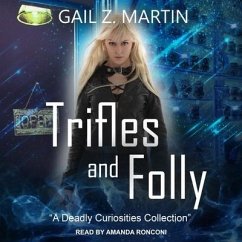 Trifles and Folly: A Deadly Curiosities Collection - Martin, Gail Z.