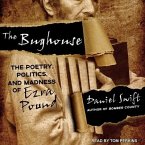 The Bughouse Lib/E: The Poetry, Politics, and Madness of Ezra Pound