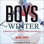 The Boys of Winter Lib/E: The Untold Story of a Coach, a Dream, and the 1980 U.S. Olympic Hockey Team