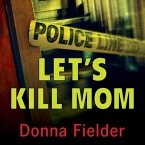Let's Kill Mom Lib/E: Four Texas Teens and a Horrifying Murder Pact