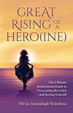 Great Rising of a Heroine: The Ultimate Inspirational Guide to Overcoming the Odds and Saving Yourself