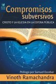 Compromisos Subversivos: Cristo y la iglesia en la esfera pública