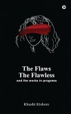 The Flaws, The Flawless and the Works in progress