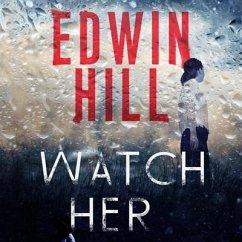 Watch Her Lib/E - Hill, Edwin