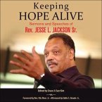 Keeping Hope Alive Lib/E: Sermons and Speeches of Rev. Jesse L. Jackson, Sr.