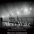 Alex's Wake Lib/E: A Voyage of Betrayal and Journey of Remembrance