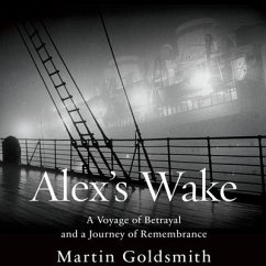 Alex's Wake Lib/E: A Voyage of Betrayal and Journey of Remembrance - Goldsmith, Martin