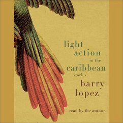 Light Action in the Caribbean Lib/E: Stories - Lopez, Barry