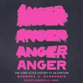 Anger Lib/E: The Conflicted History of an Emotion