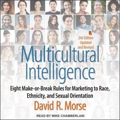 Multicultural Intelligence: Eight Make-Or-Break Rules for Marketing to Race, Ethnicity, and Sexual Orientation, Updated and Revised 2nd Edition - Morse, David; Morse, David R.