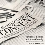Manufacturing Consent Lib/E: The Political Economy of the Mass Media