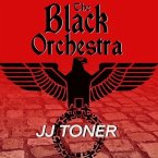 The Black Orchestra Lib/E: A Ww2 Spy Thriller