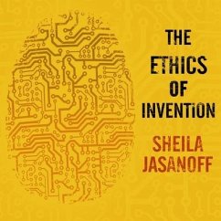 The Ethics of Invention Lib/E: Technology and the Human Future - Jasanoff, Sheila