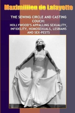 New: Sewing Circle and Casting Couch: Hollywood's Appalling Sexuality, Homosexuals, Lesbians and Sex-Pests