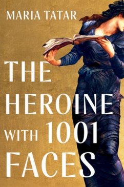 The Heroine with 1001 Faces - Tatar, Maria