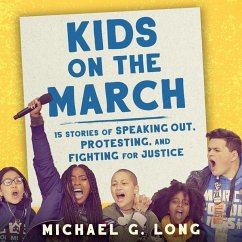 Kids on the March: 15 Stories of Speaking Out, Protesting, and Fighting for Justice - Long, Michael G.