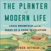 The Planter of Modern Life Lib/E: Louis Bromfield and the Seeds of a Food Revolution