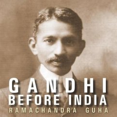 Gandhi Before India - Guha, Ramachandra