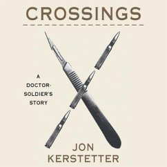 Crossings: A Doctor-Soldier's Story - Kerstetter, Jon