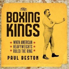 The Boxing Kings Lib/E: When American Heavyweights Ruled the Ring - Beston, Paul
