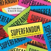 Superfandom Lib/E: How Our Obsessions Are Changing What We Buy and Who We Are