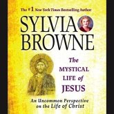 The Mystical Life of Jesus Lib/E: An Uncommon Perspective on the Life of Christ